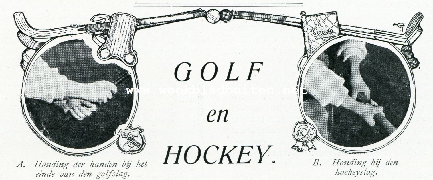 GOLF EN HOCKEY. A. Houding der handen bij het einde der golfslag. B. Houding bij den hockeyslag
