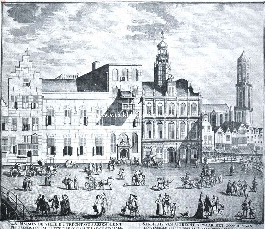 Waar de Vrede van Utrecht gesloten werd. Gezicht op het oude stadhuis te Utrecht, waar de Algemeene Vergaderingen van het Vredescongres in 1712-'13 gehouden werden. Naar de gravure van J. Smit in den topografischen atlas der gemeente Utrecht
